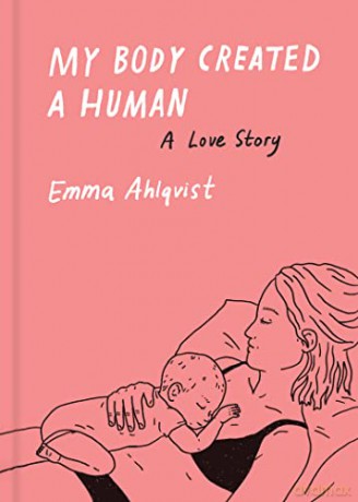 My Body Created A Human A Love Story - Emma Ahlqvist [KSIĄŻKA]