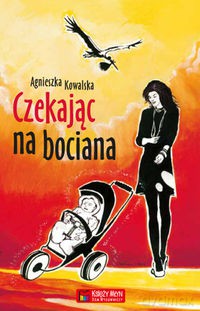 Czekając Na Bociana - Kowalska A. [KSIĄŻKA]