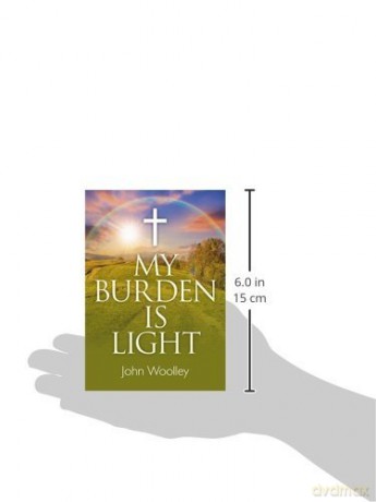 My Burden Is Light - John Woolley [KSIĄŻKA]