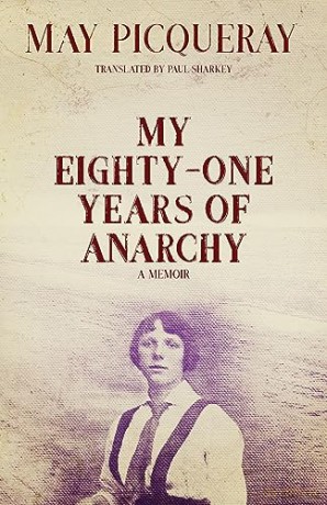 My Eighty One Years Of Anarchy - May Picqueray [KSIĄŻKA]