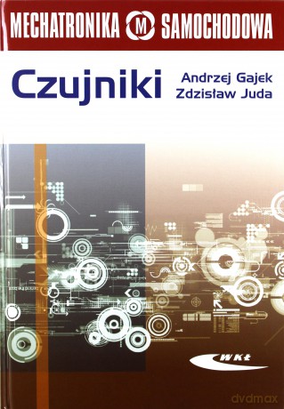 Czujniki Mechatronika Samochodowa - Gajek A., Juda [KSIĄŻKA]