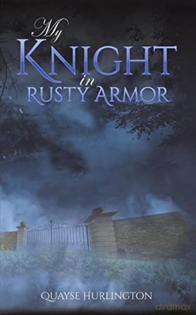 My Knight In Rusty Armor - Quayse Hurlington [KSIĄŻKA]