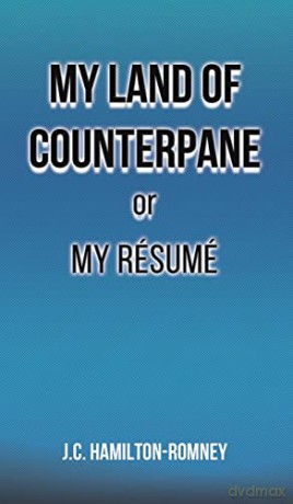 My Land Of Counterpane Or My Rsum - J.C Hamilton-Romney [KSIĄŻKA]