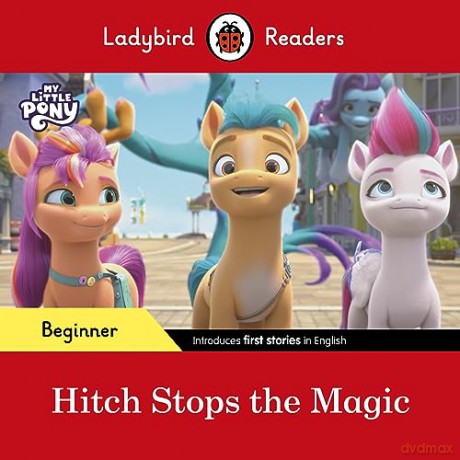 My Little Pony Hitch Stops The Magic - Ladybird [KSIĄŻKA]