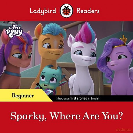 My Little Pony Sparky Where Are You - Ladybird [KSIĄŻKA]
