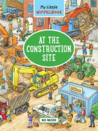 My Little Wimmelbook At The Construction - Max Walther [KSIĄŻKA]