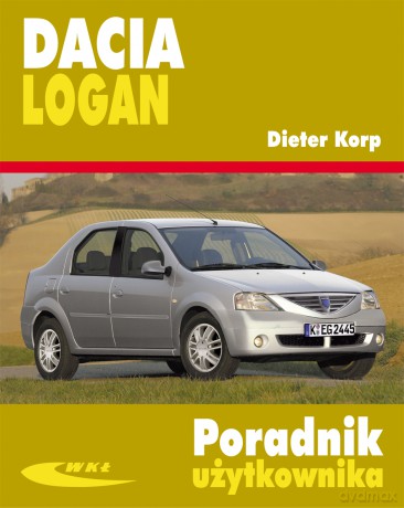 Dacia Logan Poradnik Użytkownika - Korp Dieter [KSIĄŻKA]
