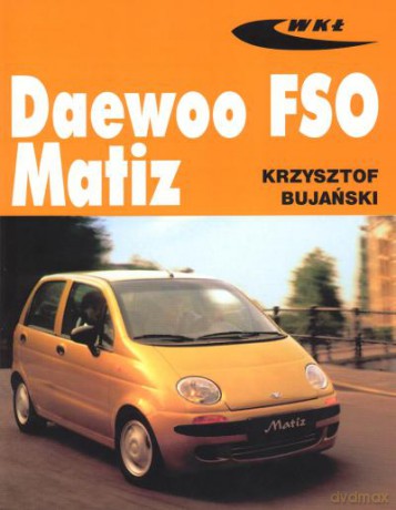 Daewoo Fso Matiz - Bujański [KSIĄŻKA]