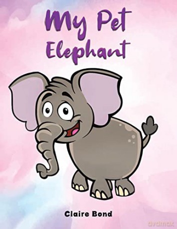 My Pet Elephant - Claire Bond [KSIĄŻKA]