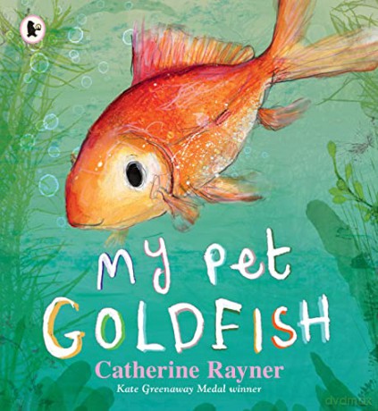 My Pet Goldfish - Catherine Rayner [KSIĄŻKA]