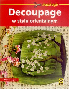 Decoupage W Stylu Orientalnym - Lupato Marisa [KSIĄŻKA]