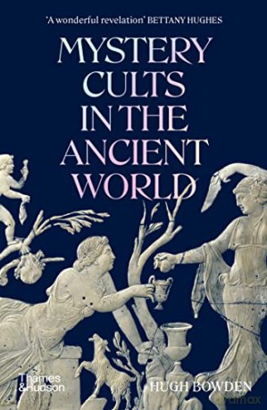 Mystery Cults In The Ancient World - Hugh Bowden [KSIĄŻKA]
