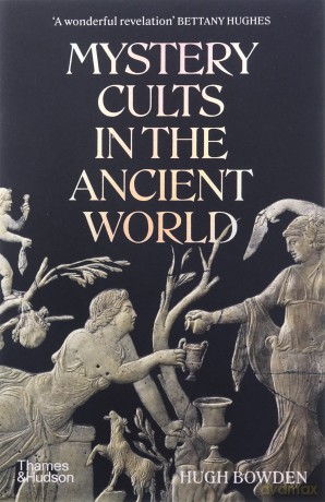 Mystery Cults In The Ancient World - Hugh Bowden [KSIĄŻKA]