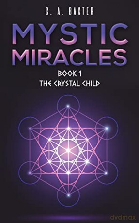 Mystic Miracles Book 1 - C. A. Baxter [KSIĄŻKA]