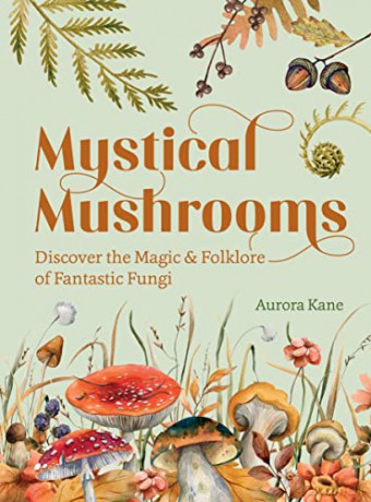 Mystical Mushrooms - Aurora Kane [KSIĄŻKA]