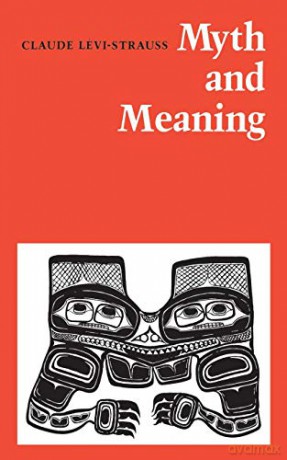 Myth And Meaning - Claude Levi-Strauss [KSIĄŻKA]