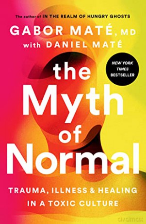 Myth Of Normal, The - Gabor Md Mate [KSIĄŻKA]