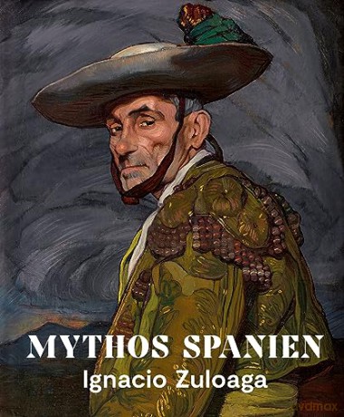 Mythos Spanien Ignacio Zuloaga 1870 194 [KSIĄŻKA]