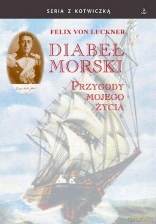 Diabeł Morski - Luckner Felix [KSIĄŻKA]