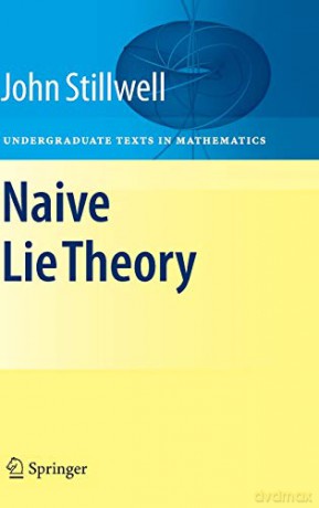 Naive Lie Theory - Stillwell [KSIĄŻKA]