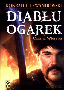 Diabłu Ogarek Czarna Wierzba - Lewandowski K.T [KSIĄŻKA]