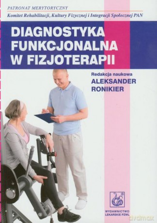 Diagnostyka Funkcjonalna W Fizjoterapii - Ronikier A. [KSIĄŻKA]