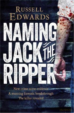 Naming Jack The Ripper - Russell Edwards [KSIĄŻKA]