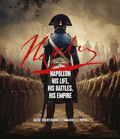 Napoleon The Biography - David Chanteranne [KSIĄŻKA]