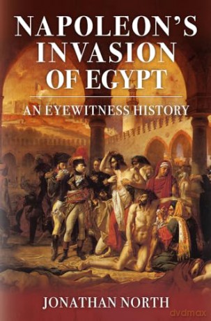 Napoleons Invasion Of Egypt - Jonathan North [KSIĄŻKA]