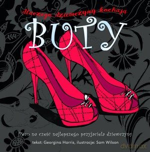 Dlaczego Dziewczyny Kochają Buty - Harris G. [KSIĄŻKA]