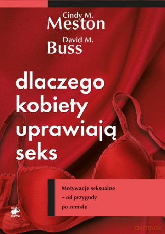 Dlaczego Kobiety Uprawiają Seks - Meston C.M. [KSIĄŻKA]