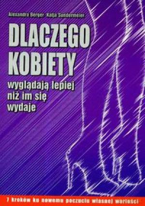 Dlaczego Kobiety Wyglądają Lepiej Niż im Się Wydaje - Berger [KSIĄŻKA]