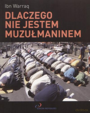 Dlaczego Nie Jestem Muzułmaninem - Warraq I. [KSIĄŻKA]