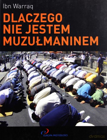 Dlaczego Nie Jestem Muzułmaninem - Warraq I. [KSIĄŻKA]