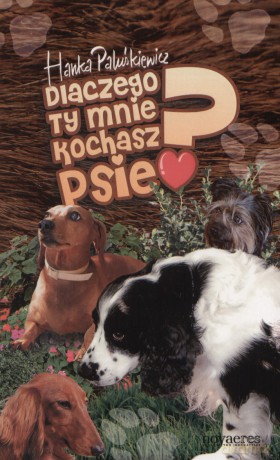 Dlaczego Ty Mnie Kochasz Psie - Paluśkiewicz H. [KSIĄŻKA]