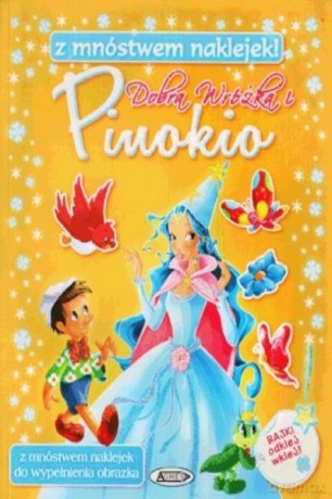 Dobra Wróżka i Pinokio Z Mnóstwem Naklejek [KSIĄŻKA]