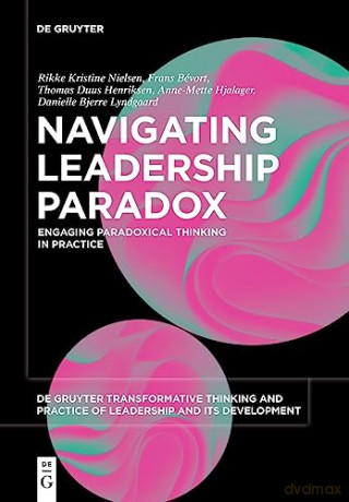 Navigating Leadership Paradox - Frans Et Al Bebort [KSIĄŻKA]