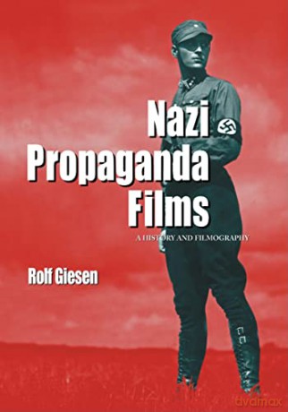 Nazi Propagandfa Films A History And Fi - Rolf Giesen [KSIĄŻKA]