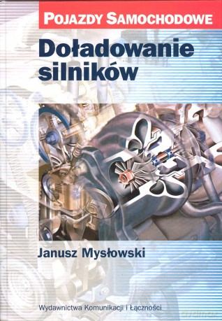 Doładowanie Silników Pojazdy Samochodowe - Mysłowski Janus [KSIĄŻKA]