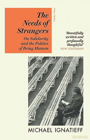 Needs Of Strangers - Michael Ignatieff [KSIĄŻKA]