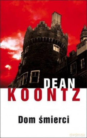 Dom Śmierci - Koontz Dean [KSIĄŻKA]