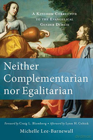Neither Complementarian Nor Egalitarian - Lee Barnewall Miche [KSIĄŻKA]