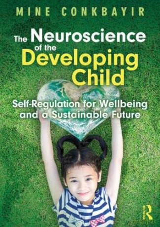 Neuroscience Of The Developing Child - Mine Conkbayir [KSIĄŻKA]