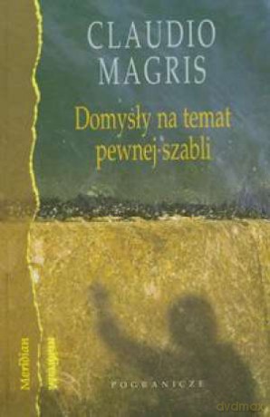 Domysły Na Temat Pewnej Szabli - Magris Claudio [KSIĄŻKA]