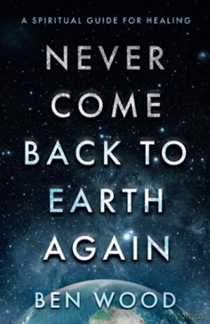 Never Come Back To Earth Again - Ben Wood [KSIĄŻKA]