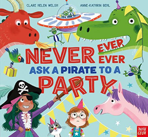Never Ever Ever Ask A Pirate To A Party - Clare Helen Welsh [KSIĄŻKA]
