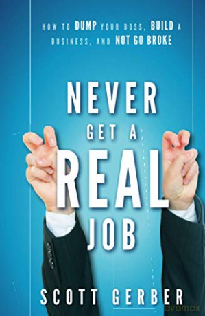 Never Get A Real Job - Scott Gerber [KSIĄŻKA]