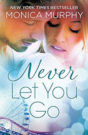 Never Let You Go - Monica Murphy [KSIĄŻKA]