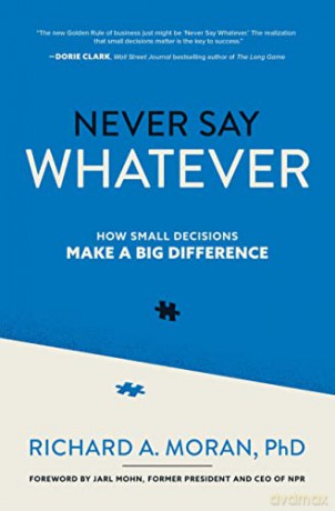 Never Say Whatever How Small Decisions [KSIĄŻKA]