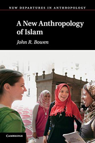 New Anthropology Of Islam - John Bowen [KSIĄŻKA]